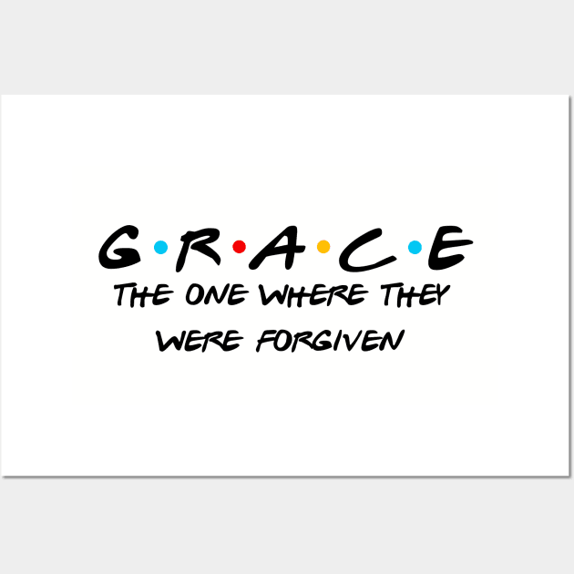 Grace Shirt Friends Themed Christian Shirt, The One Where They Were Forgiven, Christian Apparel Design Faith Tee Over Fear Wall Art by kissedbygrace